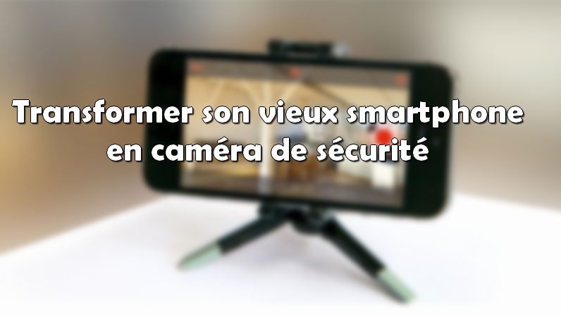 camera de securite smartphone